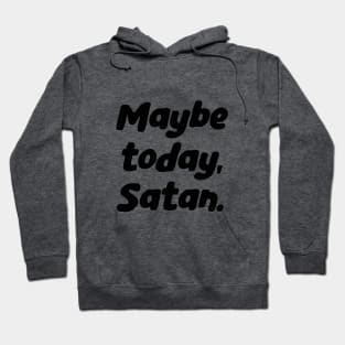 Maybe Today, Satan Hoodie